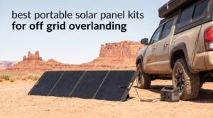 best portable solar panel kits for off grid overlanding