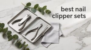 best nail clipper sets