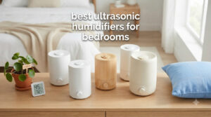 best ultrasonic humidifiers for bedrooms