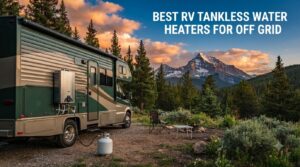best rv tankless water heaters for off grid