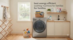 best energy efficient washing machines for families