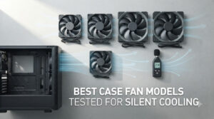 best case fans models tested for silent cooling