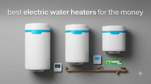 best electric water heaters for the money