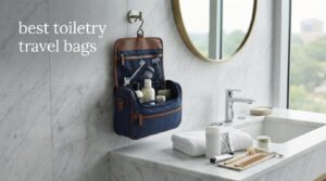 best toiletry travel bags