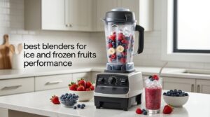 best blenders for ice and frozen fruits performance