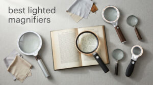 best lighted magnifiers