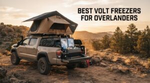 best 12 volt freezers for overlanders