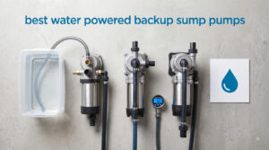 best water powered backup sump pumps