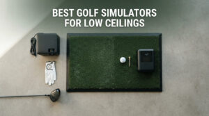best golf simulators for low ceilings
