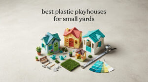 best plastic playhouses for small yards